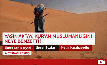 Yasin Aktay, Kur'an Müslümanlığını Neye Benzetti? 