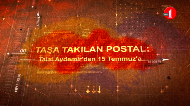 Taşa Takılan Postal: Talat Aydemir’den 15 Temmuz’a... 