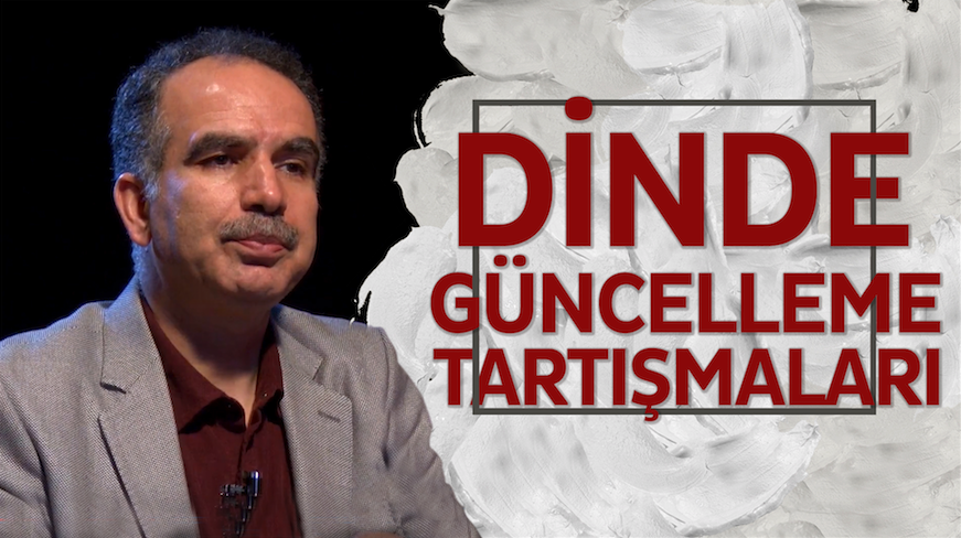 Dinde Güncelleme Tartışmaları