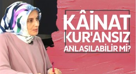 Kainat Kur’ansız anlaşılabilir mi?