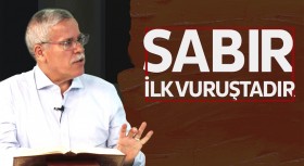 Sabır ilk vuruştadır!