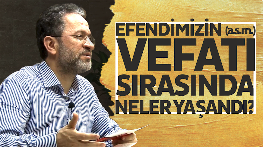 Efendimizin (a.s.m.) vefatı sırasında neler yaşandı?