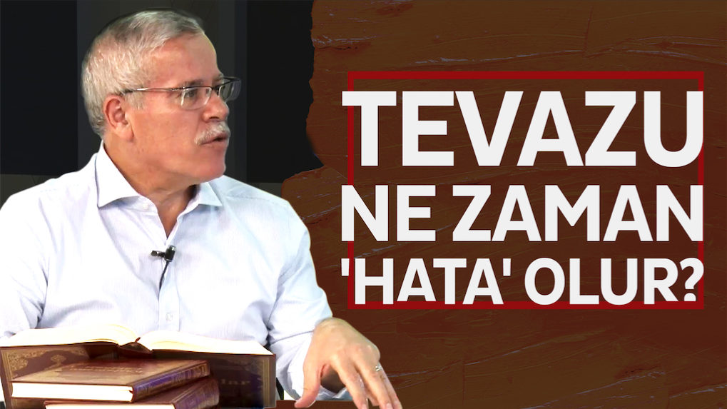 Tevazu ne zaman ’hata’ olur?