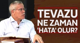 Tevazu ne zaman ’hata’ olur?