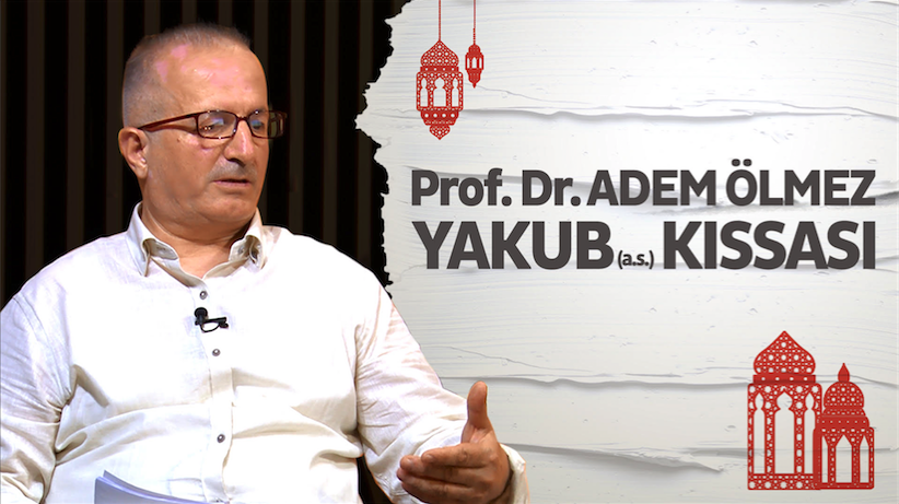 Âdem Ölmez’le Hz. Yakup (a.s.) kıssası