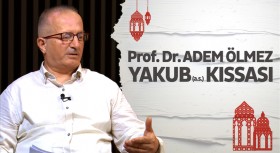 Âdem Ölmez’le Hz. Yakup (a.s.) kıssası