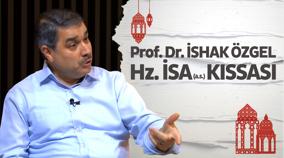 İshak Özgel’le Hz. İsa (a.s.) kıssası