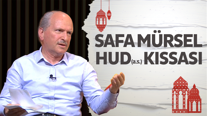 Safa Mürsel ile Hud (a.s.) kıssası