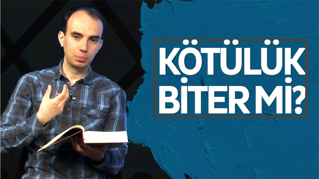 Kötülük biter mi?