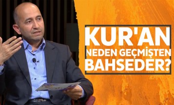 Kur'an Neden Geçmişten Bahseder?