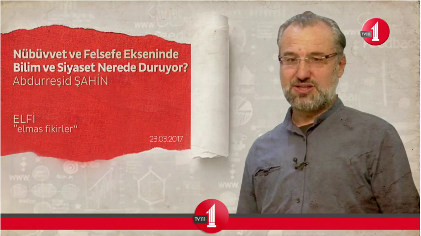 Nübüvvet ve Felsefe Ekseninde Bilim ve Siyaset Nerede Duruyor?/Abdurreşid Şahin 