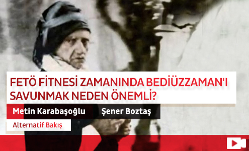 FETÖ Fitnesi Zamanında Bediüzzaman'ı Savunmak Neden Önemli?