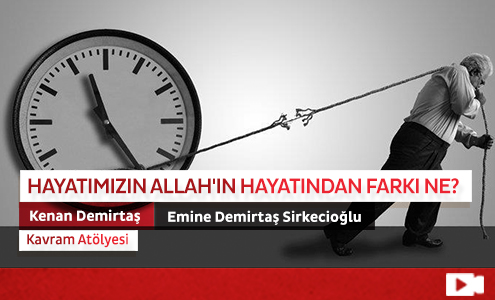 Hayatımızın Allah'ın Hayatından Farkı Ne?