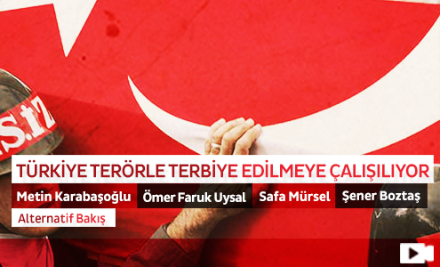 Türkiye Terörle Terbiye Edilmeye Çalışılıyor 