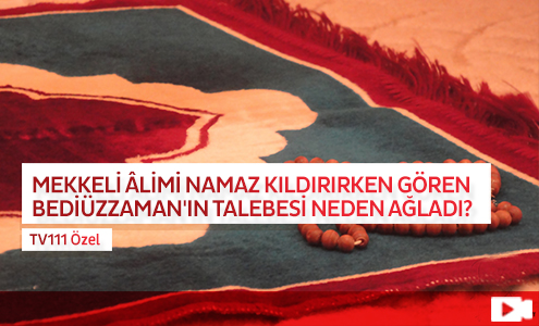 Mekkeli Âlimi Namaz Kıldırırken Gören Bediüzzaman'ın Talebesi Neden Ağladı? 