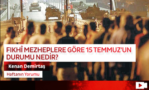 Fıkhî Mezheplere Göre 15 Temmuz'un Durumu Nedir?