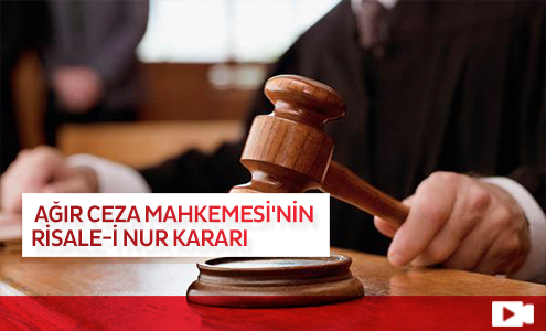 Ağır Ceza Mahkemesi'nden Risale-i Nur Kararı