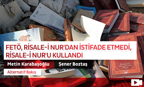 FETÖ Risale-i Nur'dan İstifade Etmedi Risale-i Nur'u Kullandı 