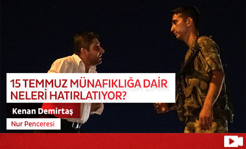 15 Temmuz Münafıklığa Dair Neleri Hatırlatıyor?