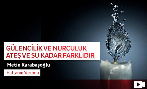 Gülencilik ve Nurculuk Ateş ve Su Kadar Farklıdır 