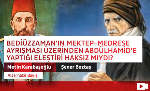 Bediüzzaman'ın Mektep-Medrese Ayrışması Üzerinden Abdülhamid'e Yaptığı Eleştiri Haksız mıydı?