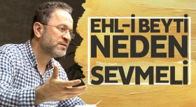 Ehl-i Beyti neden sevmeliyiz?