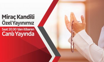 TV111’den Miraç Kandili Özel Yayını