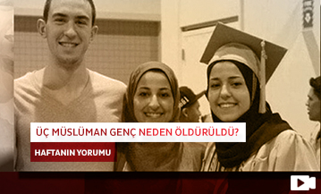 Üç Müslüman Genç Neden Öldürüldü?