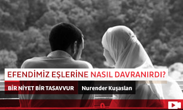 Efendimiz eşlerine nasıl davranırdı?