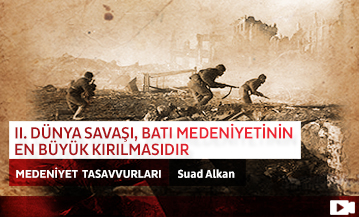 II. Dünya Savaşı, Batı Medeniyetinin En Büyük Kırılmasıdır