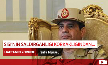 Sisi'nin Saldırganlığı Korkaklığından...