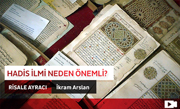 Hadis İlmi Neden Önemli?