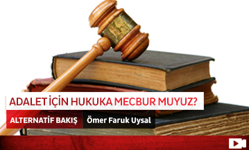 Adalet İçin Hukuka Mecbur muyuz?