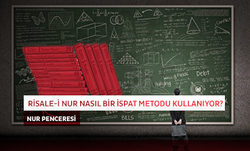 Risale-i Nur Nasıl Bir İspat Metodu Kullanıyor?