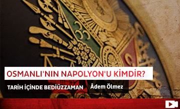 Osmanlı'nın Napolyon'u Kimdir?