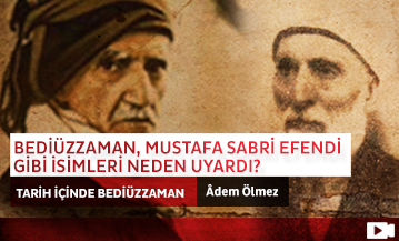 Bediüzzaman, Mustafa Sabri Efendi gibi İsimleri Neden Uyardı?