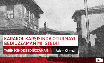 Karakol Karşısında Oturmayı Bediüzzaman mı İstedi?