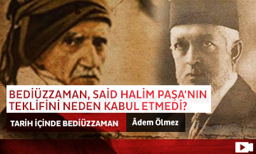 Bediüzzaman, Said Halim Paşa'nın Teklifini Neden Kabul Etmedi?