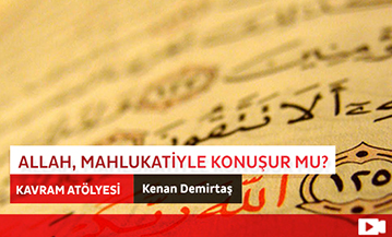   Allah, Mahlukatıyle Konuşur mu?