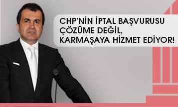 CHP'nin İptal Başvurusu Çözüme Değil, Karmaşaya Hizmet Ediyor! 