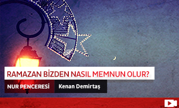 Ramazan Bizden Nasıl Memnun Olur?