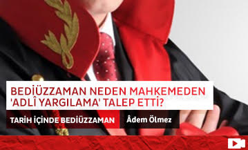 Bediüzzaman Neden Mahkemeden 'Adlî Yargılama' Talep Etti?