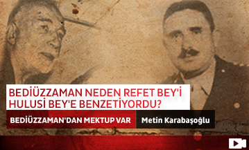 Bediüzzaman Neden Refet Bey'i Hulusi Bey'e Benzetiyordu?