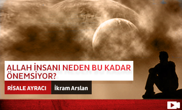 Allah İnsanı Neden Bu Kadar Önemsiyor?