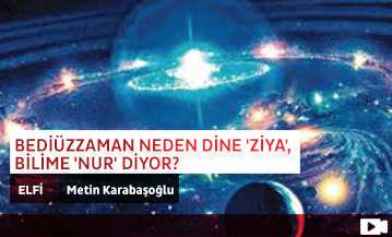 Bediüzzaman Neden Dine 'Ziya', Bilime 'Nur' Diyor?