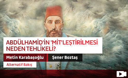 Abdülhamid'in 'Mit'leştirilmesi Neden Tehlikeli?