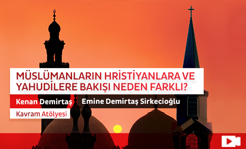 Müslümanların Hristiyanlara ve Yahudilere Bakışı Neden Farklı? 