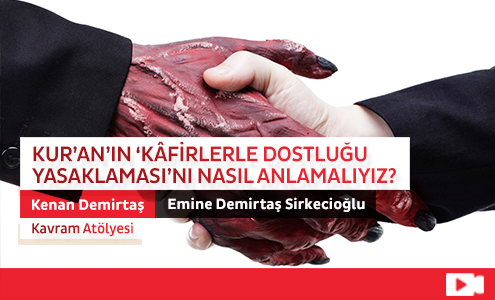 Kur'an'ın 'Kâfirlerle Dostluğu Yasaklaması’nı Nasıl Anlamalıyız?