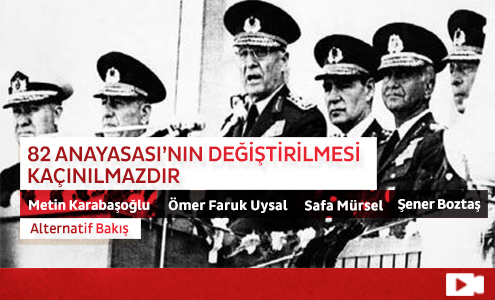 82 Anayasası'nın Değiştirilmesi Kaçınılmazdır 