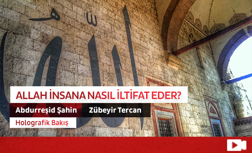 Allah İnsana Nasıl İltifat Eder?